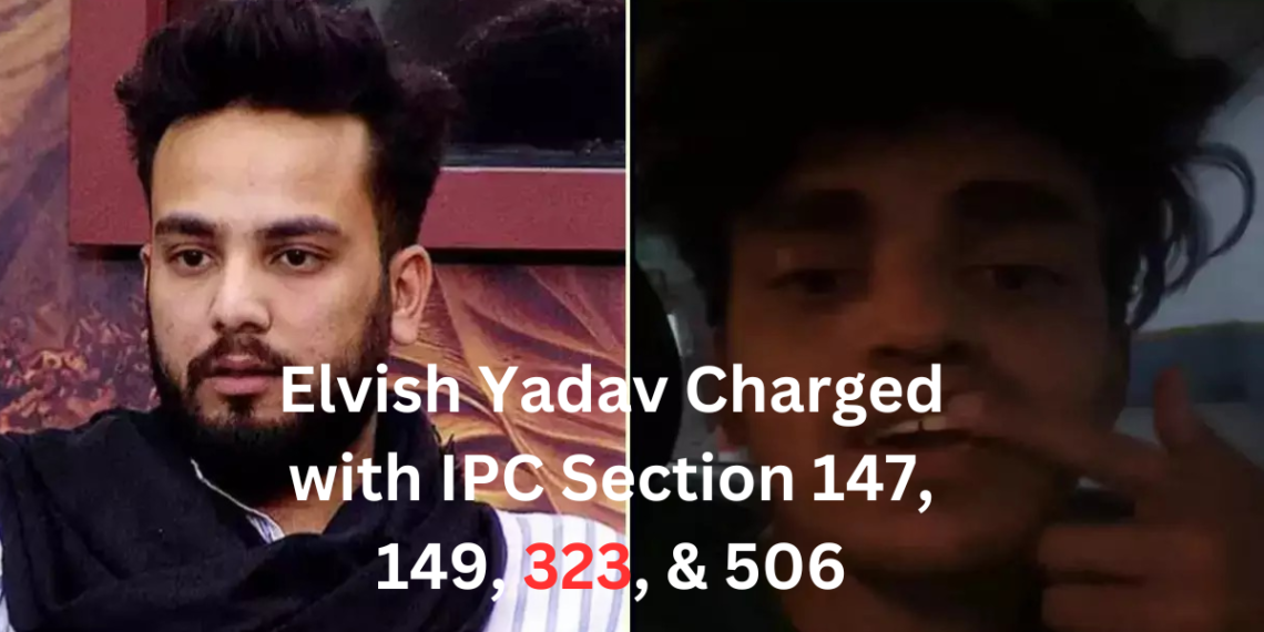 YouTuber Elvish Yadav Charged with IPC sections 147, 149, 323, & 506 for Assaulting Sagar Thakur aka Maxtern