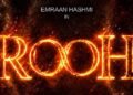 Emraan Hashmi Returns to Horror After Five Years with ‘Rooh’ - Power Corridors