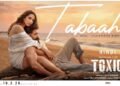 'Tabaahi' Song Out: Yash and Kiara Advani Ignite Romance in First Track From Toxic - Power Corridors