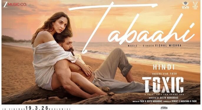 'Tabaahi' Song Out: Yash and Kiara Advani Ignite Romance in First Track From Toxic - Power Corridors