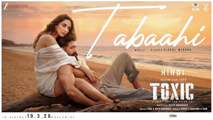 'Tabaahi' Song Out: Yash and Kiara Advani Ignite Romance in First Track From Toxic - Power Corridors